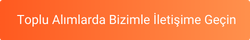 Toplu Alımlarda Bizimle İletişime Geçin